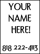 Your Name Here!  818-222-4113